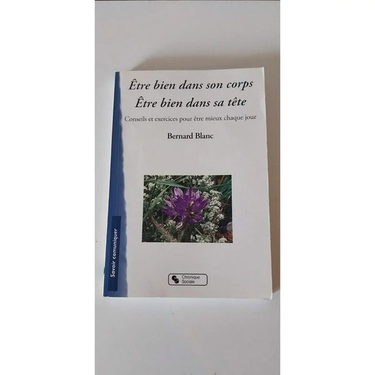 Etre bien dans son corps être bien dans sa tete. Livre de Bernard blanc