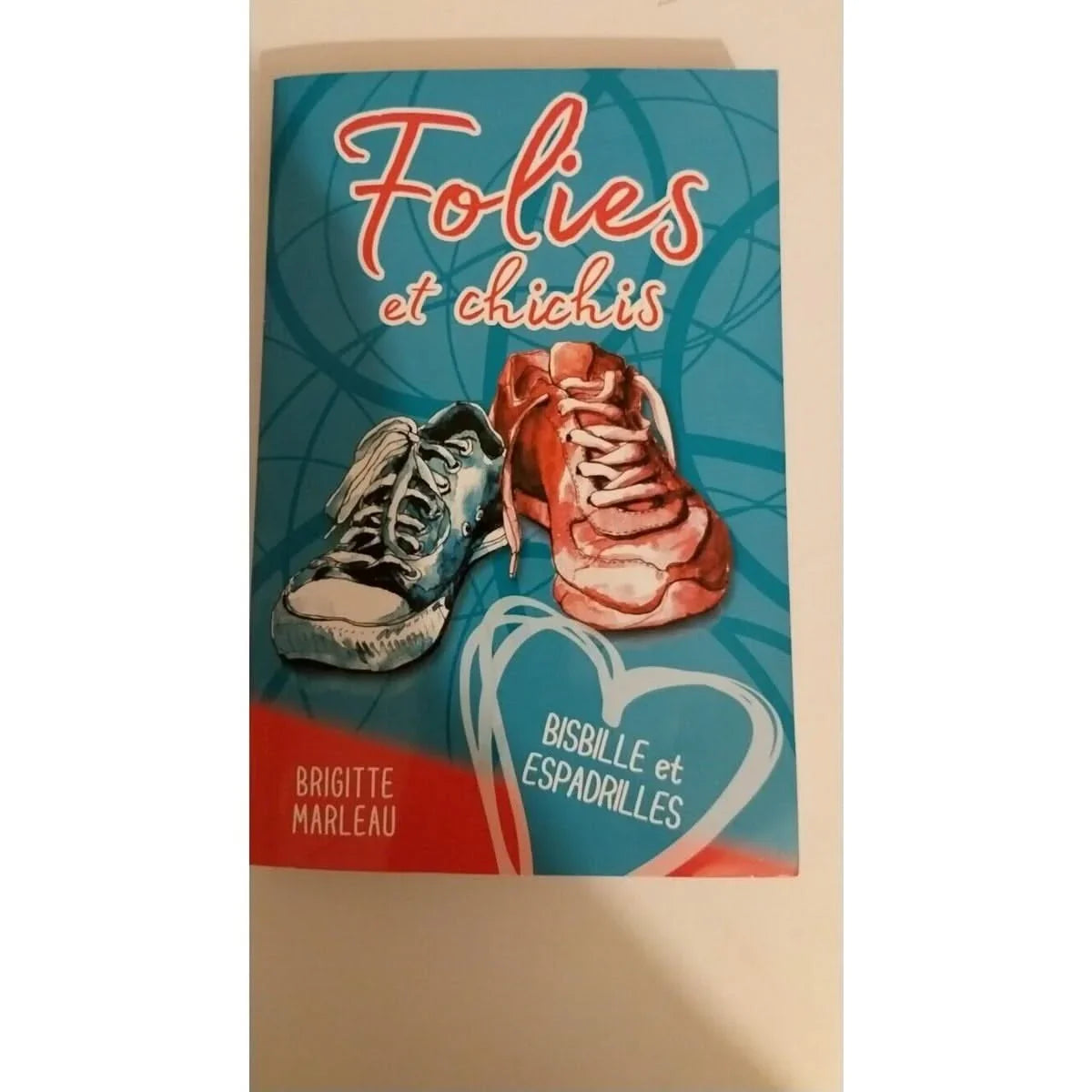 Folies et chichis. Bisbille et espadrilles -Brigitte Marleau