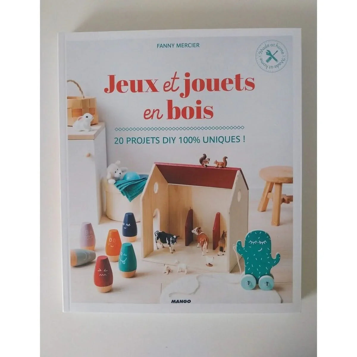 Jeux Et Jouets En Bois - 20 Projets Diy 100 % Uniques - Livre