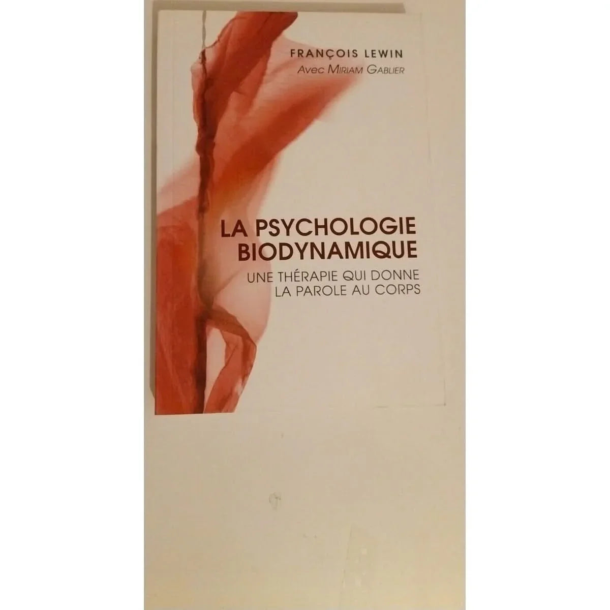 La Psychologie Biodynamique - Une Thérapie Qui Donne La Parole Au Corps