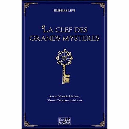 La clef des grands mystères - Suivant Hénoch, Abraham, Hermès Trimégiste et salomon