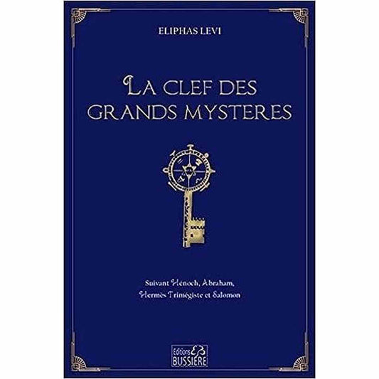 La clef des grands mystères - Suivant Hénoch, Abraham, Hermès Trimégiste et salomon