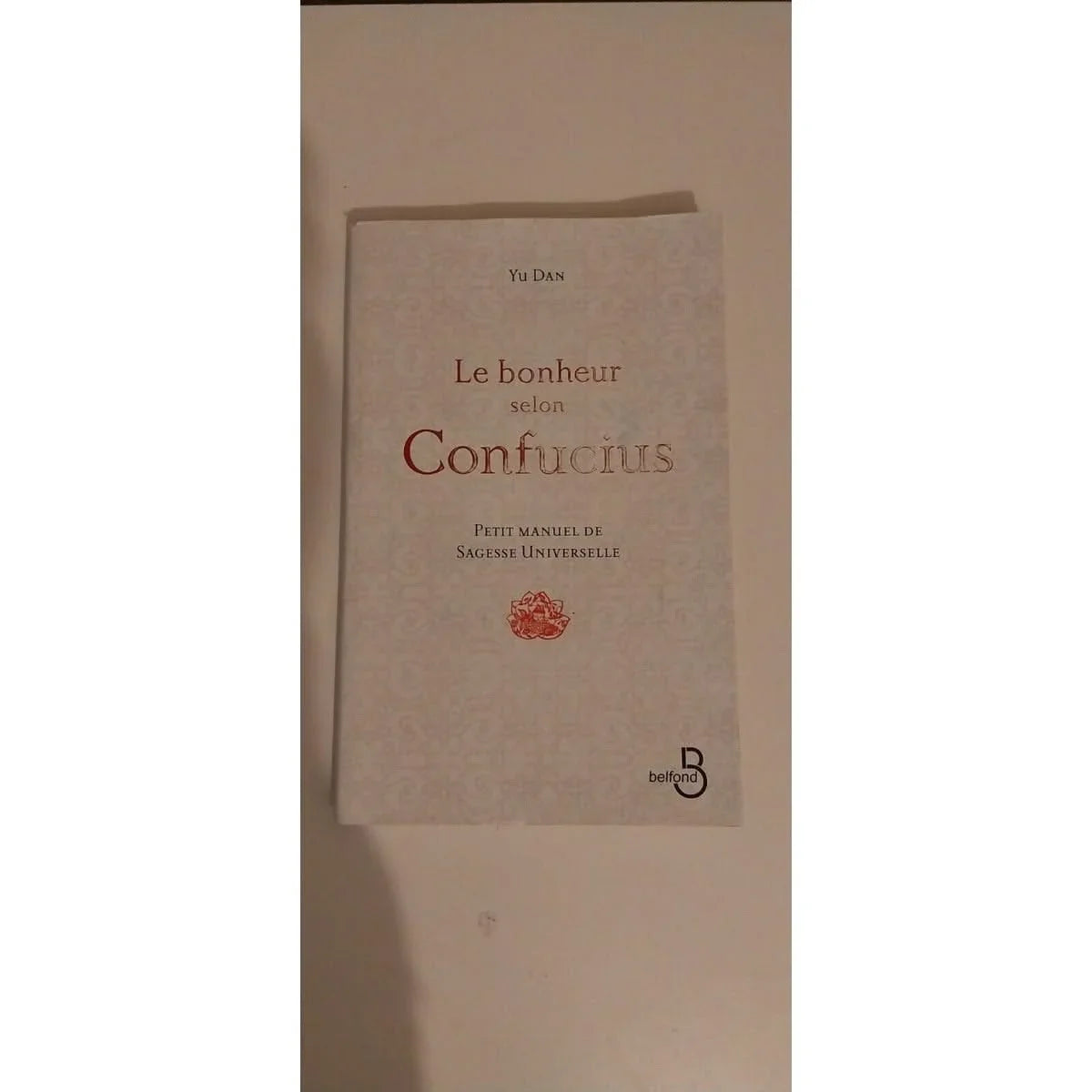 La sagesse selon confucius .Petit manuel de sagesse universelle. Livre