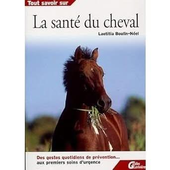 La santé du cheval .Des gestes quotidiens de prévention