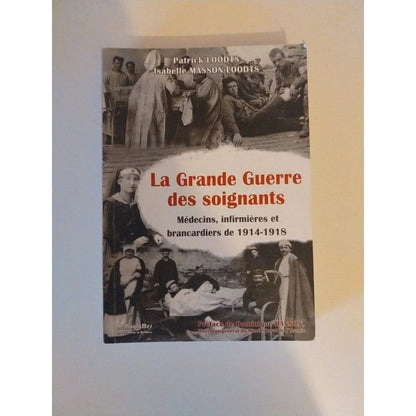 La Grande Guerre des soignants : Médecins, infirmières et brancardiers de 1914-1918 - livre