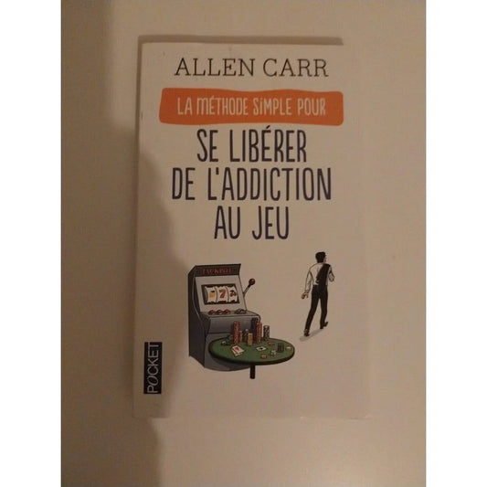 La Méthode simple pour se libérer de l'addiction au jeu Allen Carr livre 
