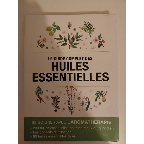 Le guide complet des huiles essentielles .Se soigner avec l aromatherapie - Alix Lefief-Delcourt - Éditions ESI