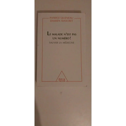 Le malade n'est pas un numéro ! Sauver la médecine, Patrice Queneau