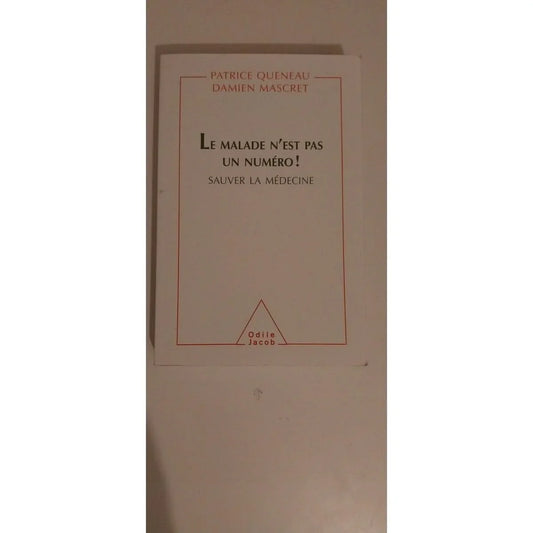 Le malade n'est pas un numéro ! Sauver la médecine, Patrice Queneau