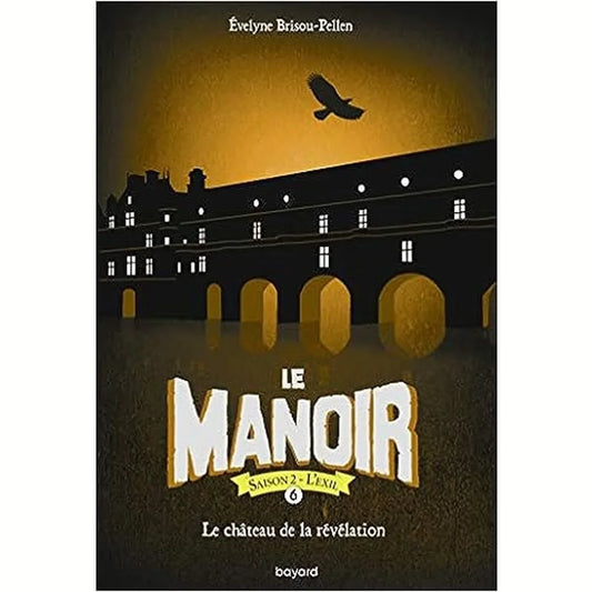 Le manoir saison 2, Tome 06: Le château de la révélation