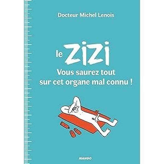 Le ZIZI : vous saurez tout sur cet organe mal connu
