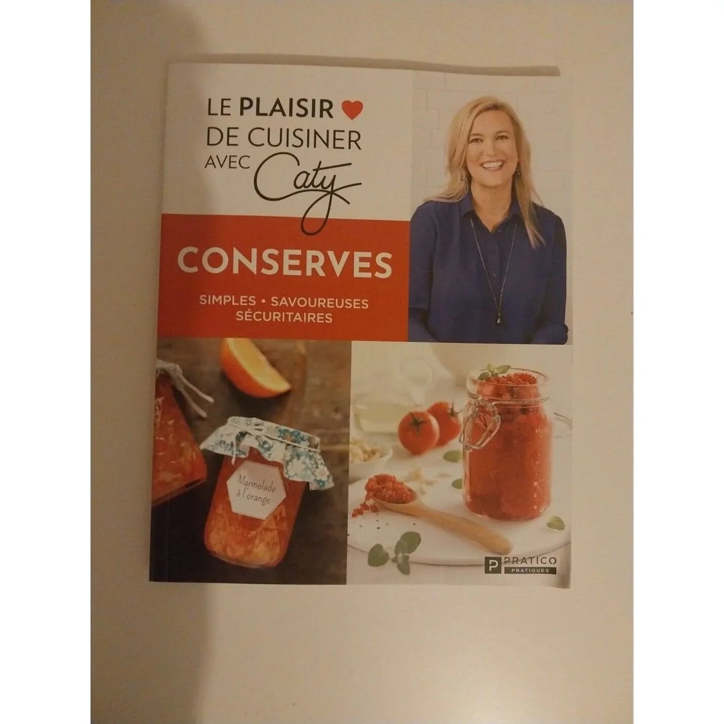 Le Plaisir De Cuisiner Avec Caty Conserves simples savoureuses securitaires livre
