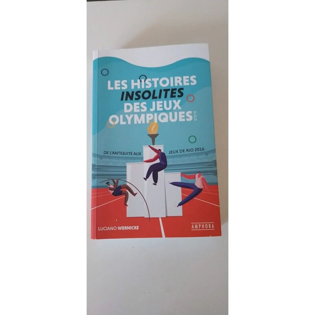 Les Histoires Insolites Des Jeux Olympiques D'été - De L'antiquité Aux Jeux de Rio 2016