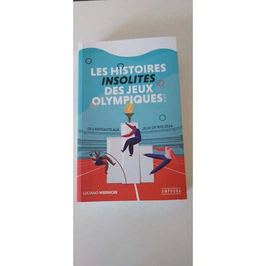 Les Histoires Insolites Des Jeux Olympiques D'été - De L'antiquité Aux Jeux de Rio 2016