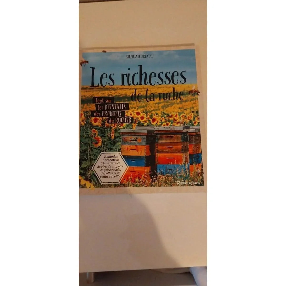 Les Richesses De La Ruche - Tout Savoir Sur Les Bienfaits Des Produits Du Rucher