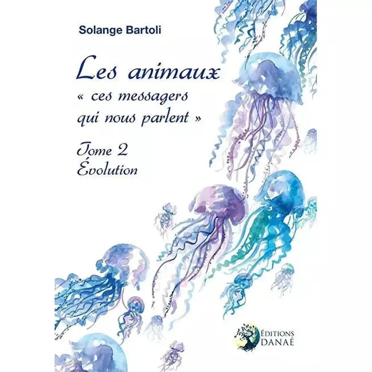 Les animaux, ces messagers qui nous parlent tome 2 Evolution