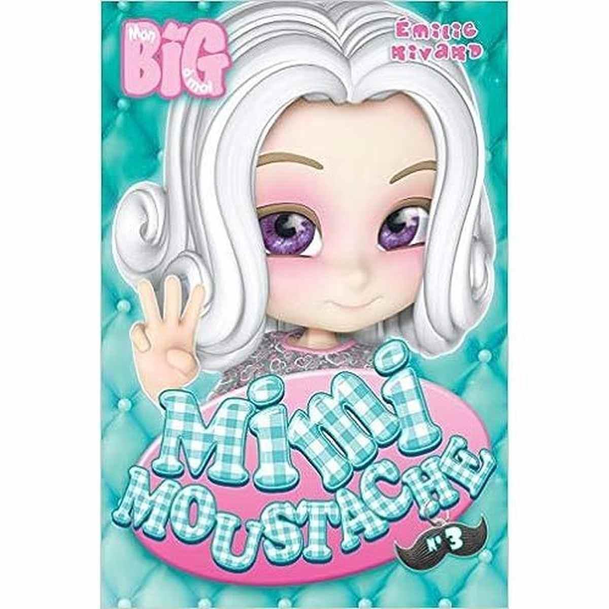 Mimi Moustache N° 3 .Mon big a moi