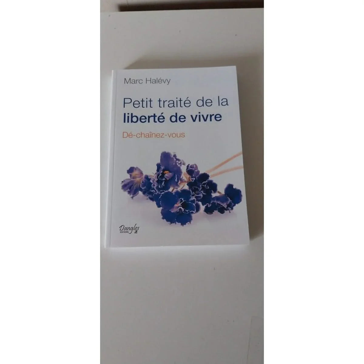 Petit Traité De La Liberté De Vivre - Dé-Chaînez-Vous - Livre