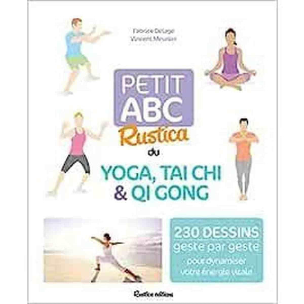 Petit abc Rustica du yoga, tai chi et qi gong: 230 dessins  - Fabrice Delage, Vincent Meunier - Rustica Éditions