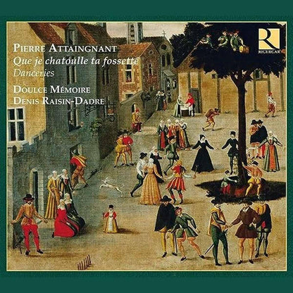 CD Pierre Attaingnant Que je chatoulle ta fossette Danceries - Ensemble Doulce Mémoire Denis Raisin-Dadre - Musique Renaissance française XVIe siècle - Label Ricercar