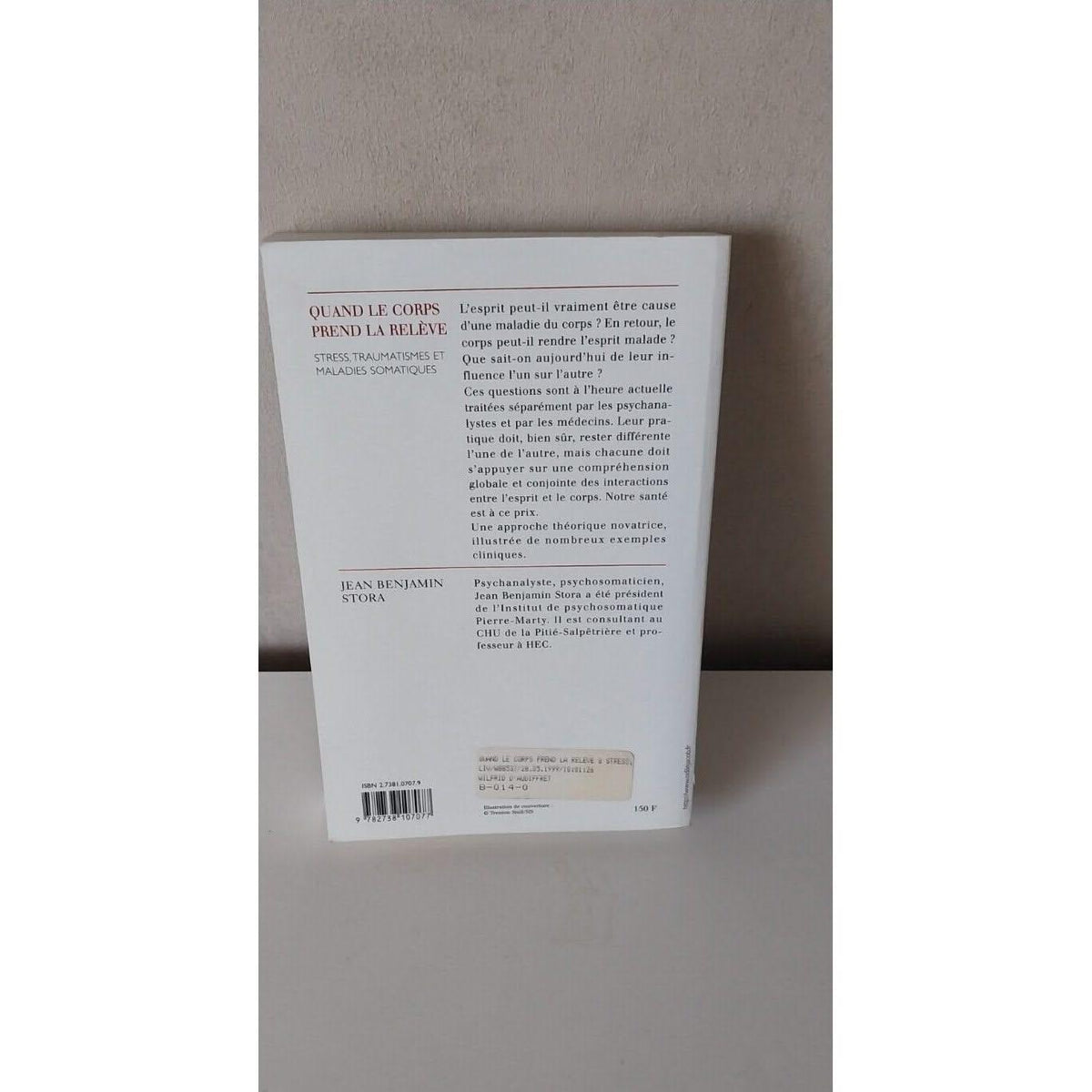 Quand Le Corps Prend La Relève - Stress, Traumatismes Et Maladies Somatiques