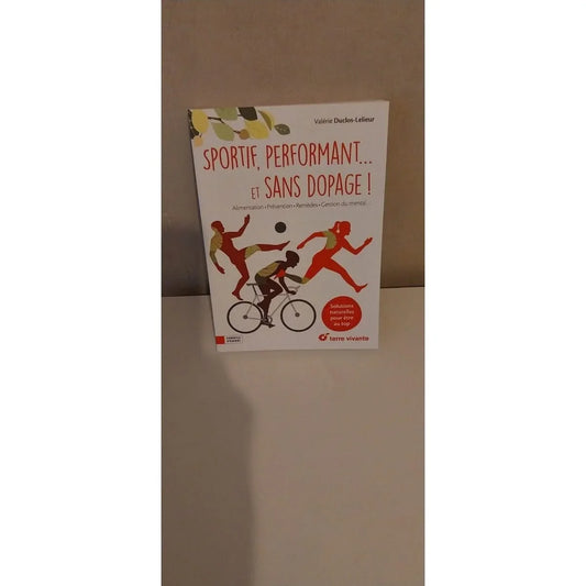 Sportif performant... et sans dopage. Alimentation, prévention Remèdes