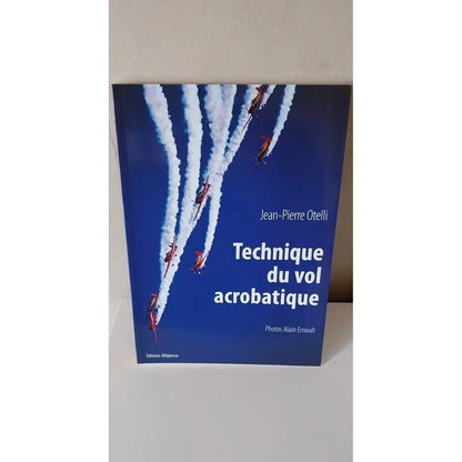 Couverture Technique du Vol Acrobatique Jean-Pierre Otelli Éditions Altipresse patrouille acrobatique
