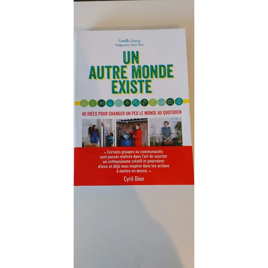 Un autre monde existe - 40 idées solidaires pour plus d'entraide livre camille lancry