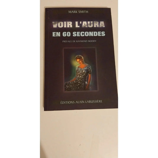 Voir l aura en 60 secondes - Mark Smith