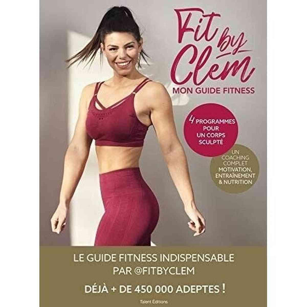 fit by Clem ; mon guide fitness - Clémentine Chaillou (Fit by Clem) - Talent Sport